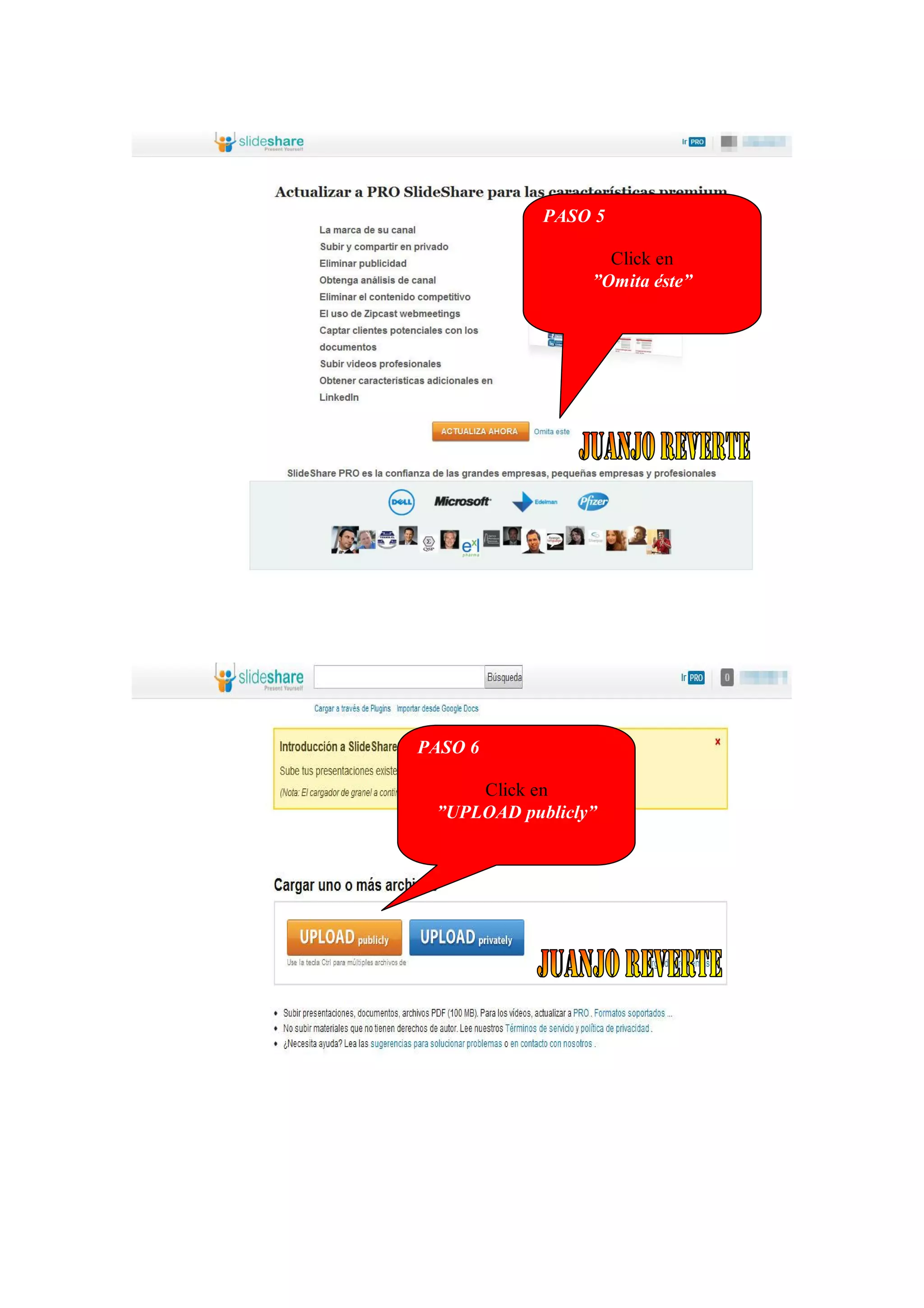 PASO 5
Click en
”Omita éste”
PASO 6
Click en
”UPLOAD publicly”