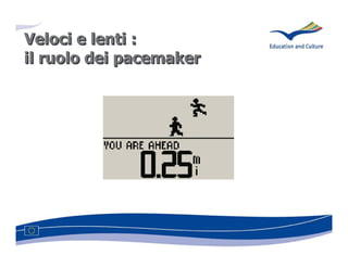 Veloci e lenti :
il ruolo dei pacemaker
 
