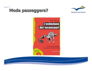 Moda passeggera?
     passeggera?
 