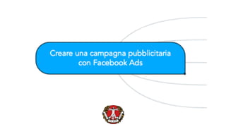 Creare una campagna pubblicitaria con Facebook Ads - Giulio Gaudiano