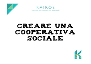 Creare una 
cooperativa 
sociale 
 