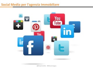 @ElisaCortello #Atticoinsegna
Social Media per l'agenzia Immobiliare
 