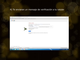 4) Te enviaran un mensaje de verificación a tu celular
 