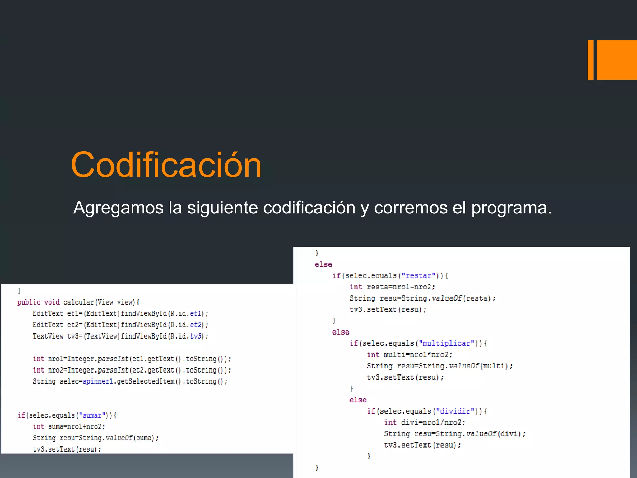 Codificación
Agregamos la siguiente codificación y corremos el programa.