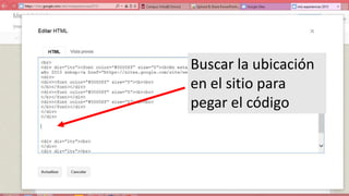 Buscar la ubicación
en el sitio para
pegar el código

 