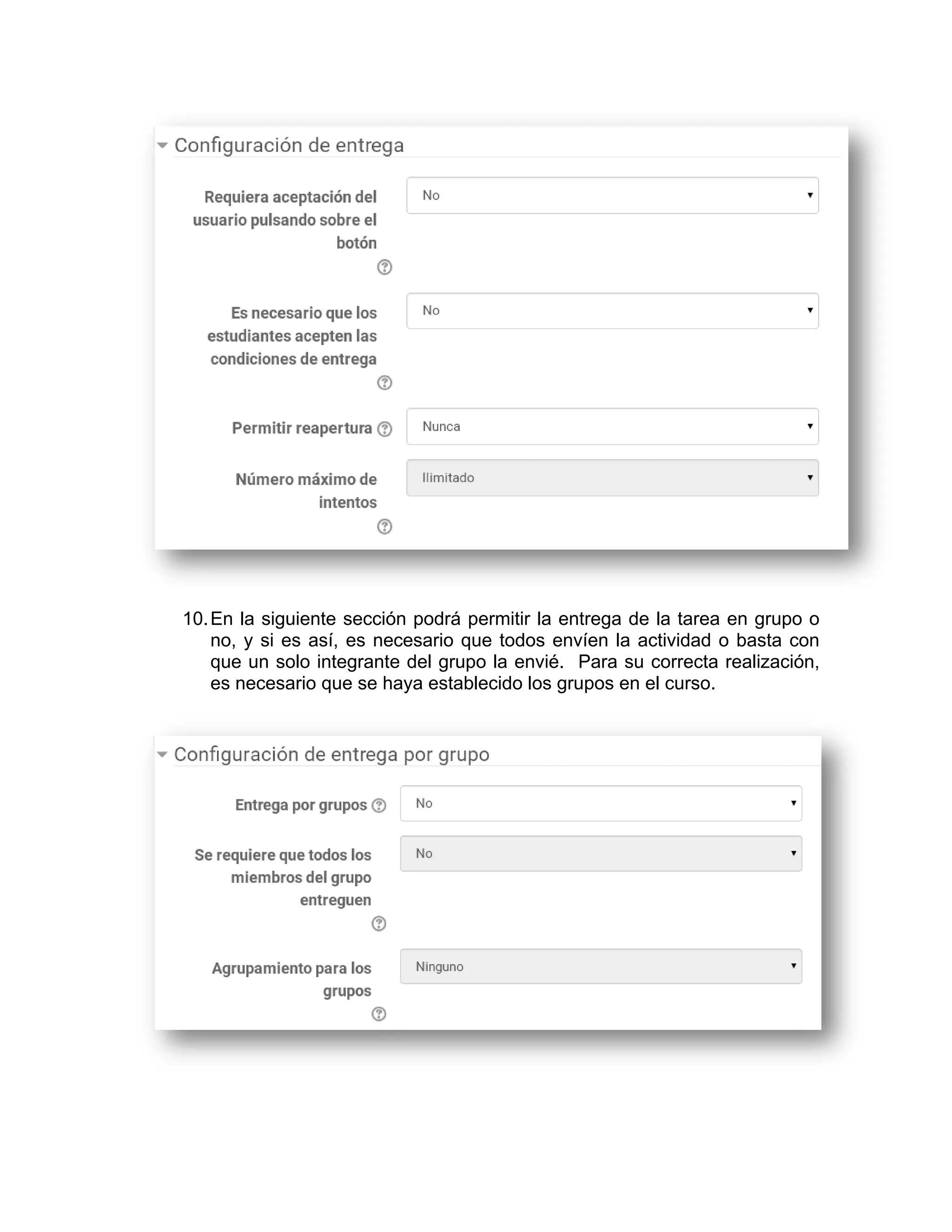 10.En la siguiente sección podrá permitir la entrega de la tarea en grupo o
no, y si es así, es necesario que todos envíen la actividad o basta con
que un solo integrante del grupo la envié. Para su correcta realización,
es necesario que se haya establecido los grupos en el curso.
 