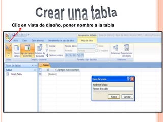 Clic en vista de diseño, poner nombre a la tabla
 