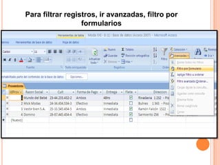 Para filtrar registros, ir avanzadas, filtro por
formularios
 