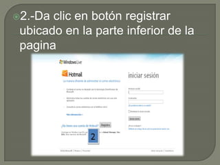 2.-Da clic en botón registrar
 ubicado en la parte inferior de la
 pagina
 