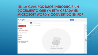 EN LA CUAL PODEMOS INTRODUCIR UN 
DOCUMENTO QUE YA ESTA CREADA EN 
MICROSOFT WORD Y CONVERTIDO EN PDF 
 