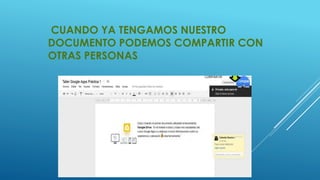 CUANDO YA TENGAMOS NUESTRO 
DOCUMENTO PODEMOS COMPARTIR CON 
OTRAS PERSONAS 
 