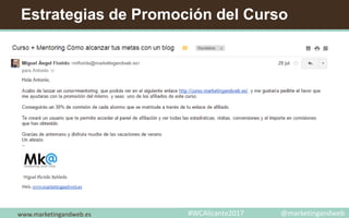 Estrategias de Promoción del Curso
www.marketingandweb.es #WCAlicante2017 @marketingandweb
 