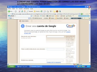 4.CREAR UNA CUENTA. PONER DIRECCIÓN DE CORREO LAS DOS VECES. LA CONTRASEÑA LAS DOS VECES. 