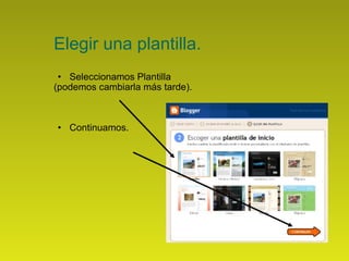 Elegir una plantilla. Seleccionamos Plantilla  (podemos cambiarla más tarde). Continuamos. 