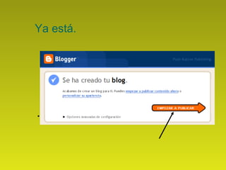 Ya está. Puedes empezar con tu primer post. 