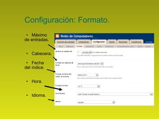 Configuración: Formato. Máximo  de entradas. Cabecera. Fecha  del índice. Hora. Idioma. 