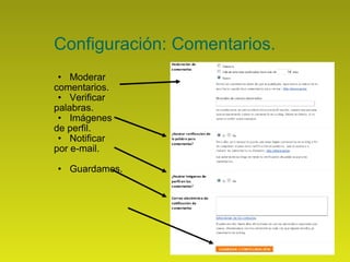Configuración: Comentarios. Moderar  comentarios. Verificar  palabras. Imágenes  de perfil. Notificar  por e-mail. Guardamos. 