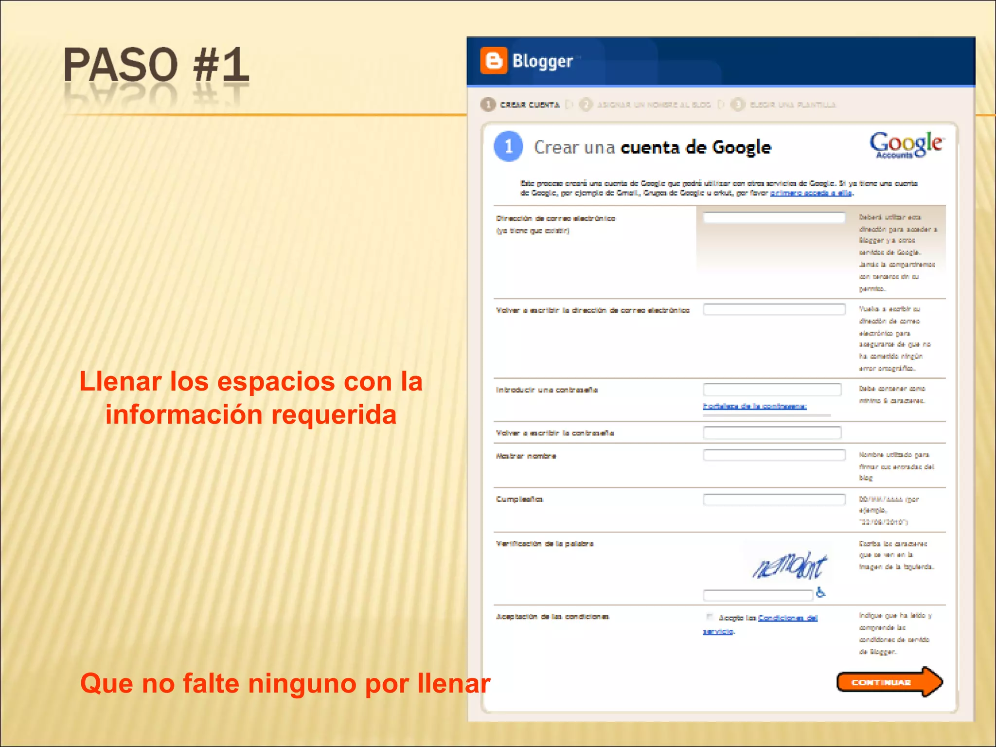 Llenar los espacios con la
  información requerida




Que no falte ninguno por llenar
 