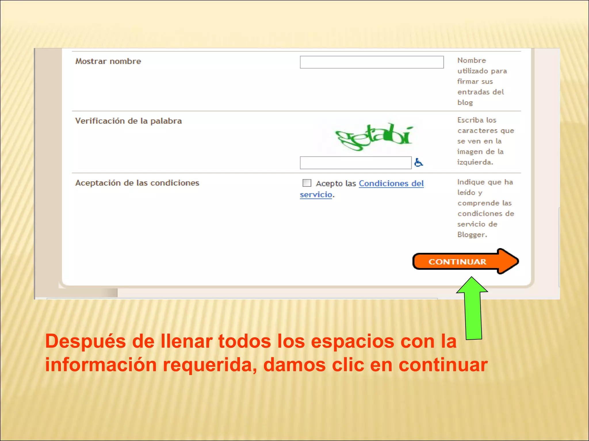 Después de llenar todos los espacios con la
información requerida, damos clic en continuar
 