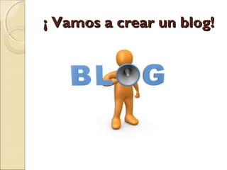 ¡ Vamos a crear un blog!
 