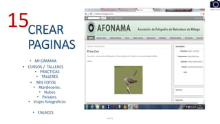 CREAR
PAGINAS
• MI CÁMARA
• CURSOS / TALLERES
• PRACTICAS
• TALLERES
• MIS FOTOS
• Atardeceres.
• Nubes
• Paisajes.
• Viajes fotograficos
• ENLACES
eel11
15
 