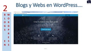 Blogs y Webs en WordPress….
eel11
2B
L
O
G
S
E
N
W
O
R
D
P
R
E
S
S
 