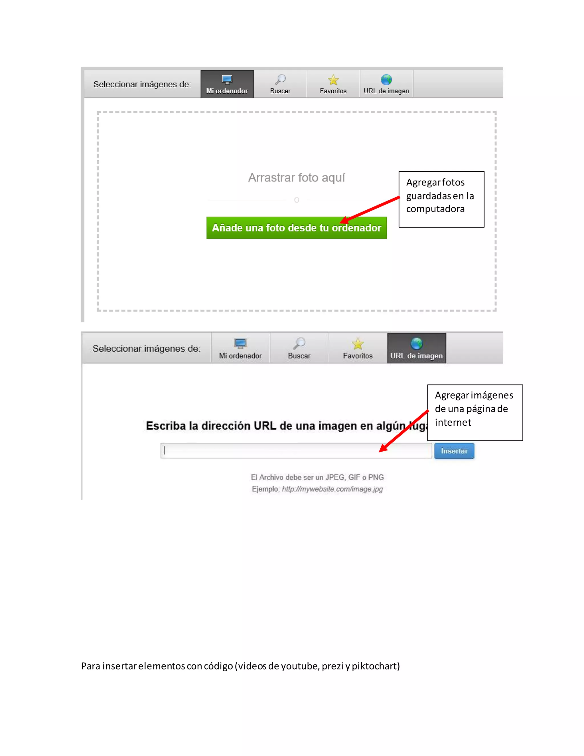 Para insertarelementosconcódigo(videosde youtube,prezi ypiktochart)
Agregarfotos
guardadasen la
computadora
Agregarimágenes
de una páginade
internet