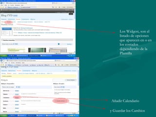 Los Widgest, son el listado de opciones que aparecen en o en los costados dependiendo de la Plantilla Añadir Calendario y Guardar los Cambios 