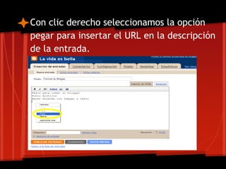 Con clic derecho seleccionamos la opción
pegar para insertar el URL en la descripción
de la entrada.
 