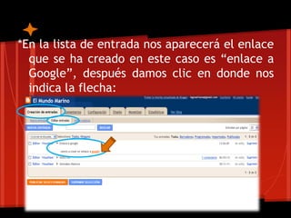 *En la lista de entrada nos aparecerá el enlace
  que se ha creado en este caso es “enlace a
  Google”, después damos clic en donde nos
  indica la flecha:
 