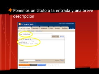 Ponemos un titulo a la entrada y una breve
descripción
 