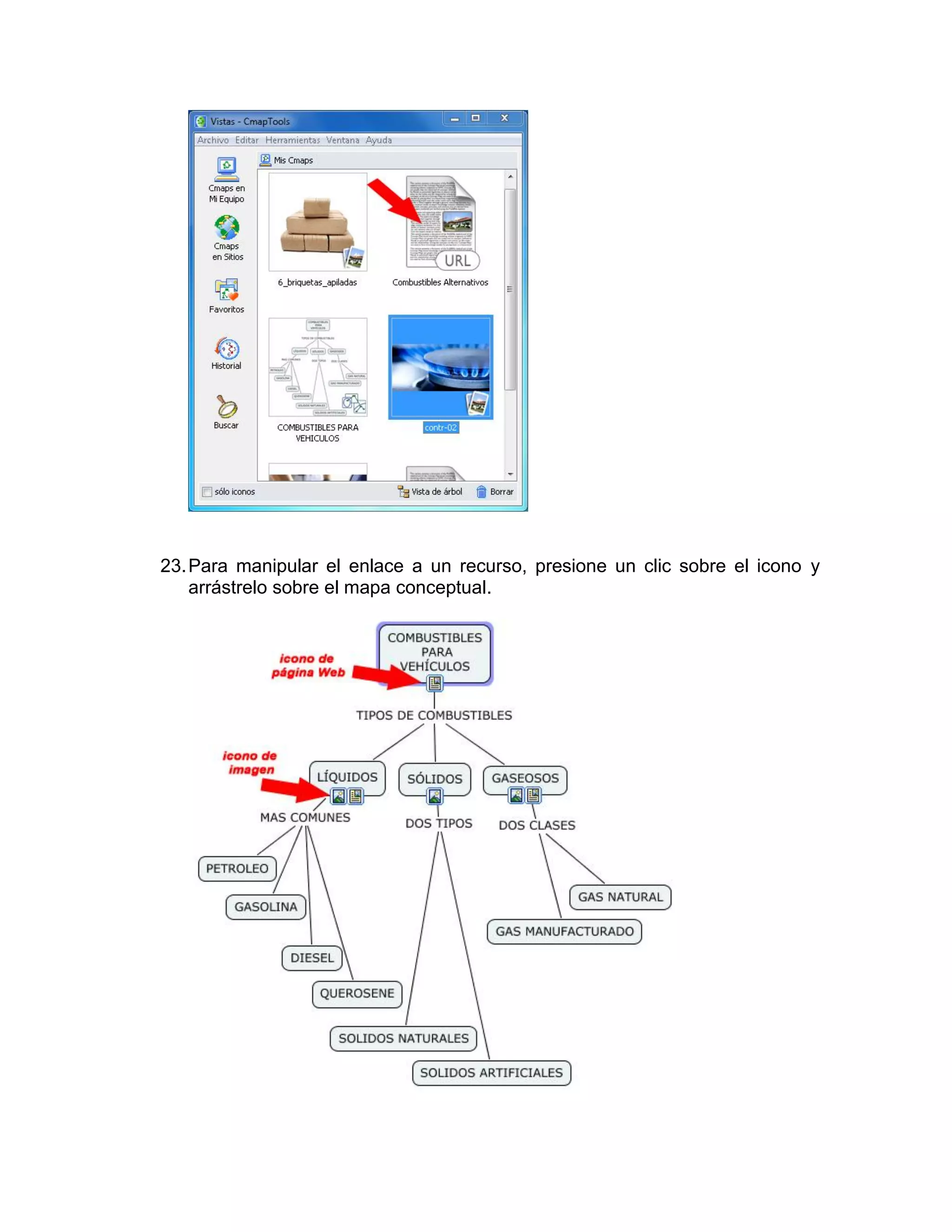 23. Para manipular el enlace a un recurso, presione un clic sobre el icono y
    arrástrelo sobre el mapa conceptual.
 