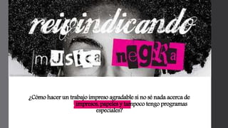 ¿Cómo hacer un trabajo impreso agradable si no sé nada acerca de
Diseño Editorial, impresos, papeles y tampoco tengo programas
especiales?
http://www.blogartesvisuales.net/wp-content/uploads/2013/07/dise%C3%B1o_editorial_daniel_montesdeoca.jpg
 