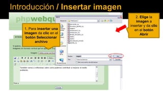Introducción / Insertar imagen
1. Para insertar una
imagen da clic en el
botón Seleccionar
archivo

2. Elige la
imagen a
insertar y da clic
en el botón
Abrir

 