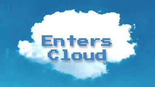 Creasoft.dev 2021
Enters
Cloud
 