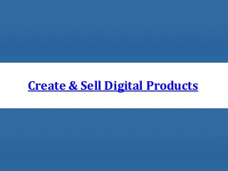 Create & Sell Digital Products
 