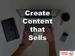Create
Content
that
Sells
 