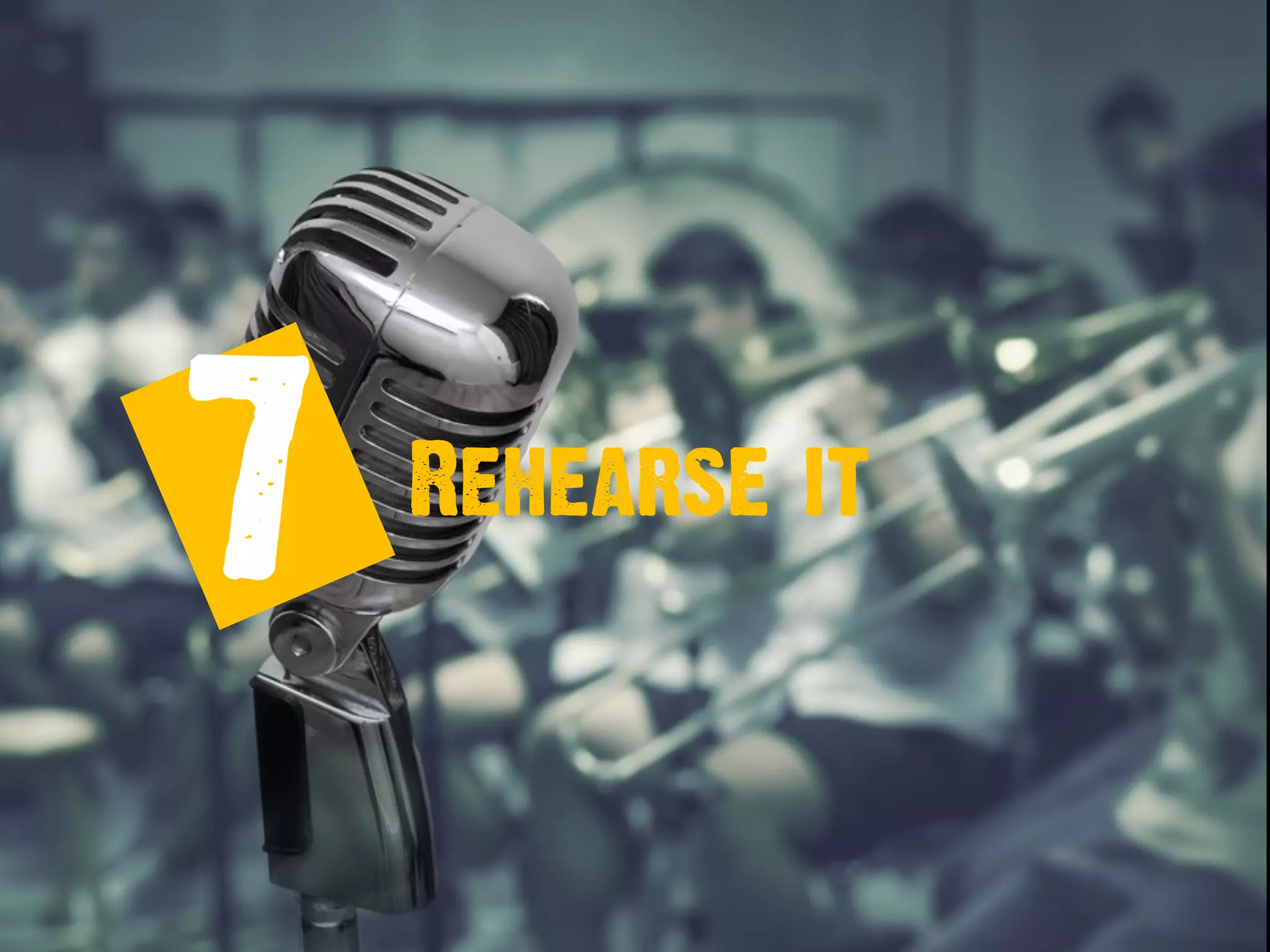 7 Rehearse it
 