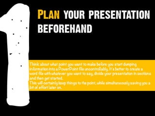 SITUATION
Plan your presentation
beforehand
PROBLEM
OPPORTUN
ITY
SOLUTION
CALL 2
ACTION
 
