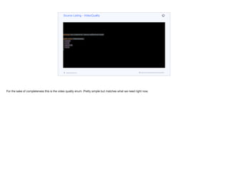 package com.codename1.demos.netflixclone.model;
public enum VideoQuality {
NONE,
LOW,
MEDIUM,
HIGH
}
Source Listing - VideoQuality
codenameone.com github.com/codenameone/CodenameOne
For the sake of completeness this is the video quality enum. Pretty simple but matches what we need right now.
 
