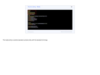 @Entity
@Data
@AllArgsConstructor
@NoArgsConstructor
public class Media {
@Id
@GeneratedValue(strategy = GenerationType.AUTO)
private UUID id;
private String name;
private String mimeType;
private Instant modified;
private long size;
@Lob
@Column(name = "media", columnDefinition="BLOB")
private byte[] media;
private String mediaURL;
private VideoQuality quality;
}
Source Listing - Media
codenameone.com github.com/codenameone/CodenameOne
The media entity is another standard Lombok entity with the standard trimmings.
 