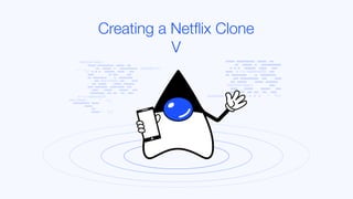 Creating a Netflix Clone
V
 
