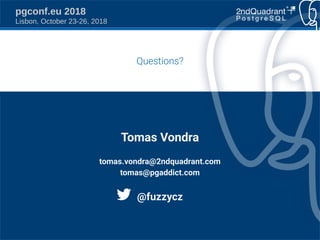 https://github.com/tvondra/create-statistics-talk https://www.2ndQuadrant.com
pgconf.eu 2018
Lisbon, October 23-26, 2018
Questions?
Tomas Vondra
tomas.vondra@2ndquadrant.com
tomas@pgaddict.com
@fuzzycz
 