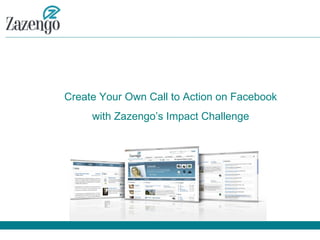 Create Your Own Call to Action on Facebook with Zazengo’s Impact Challenge 