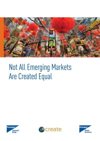 Not All Emerging Markets
Are Created Equal
 