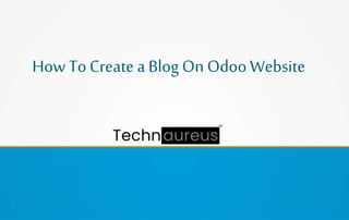 How To Create a Blog On Odoo Website
 
