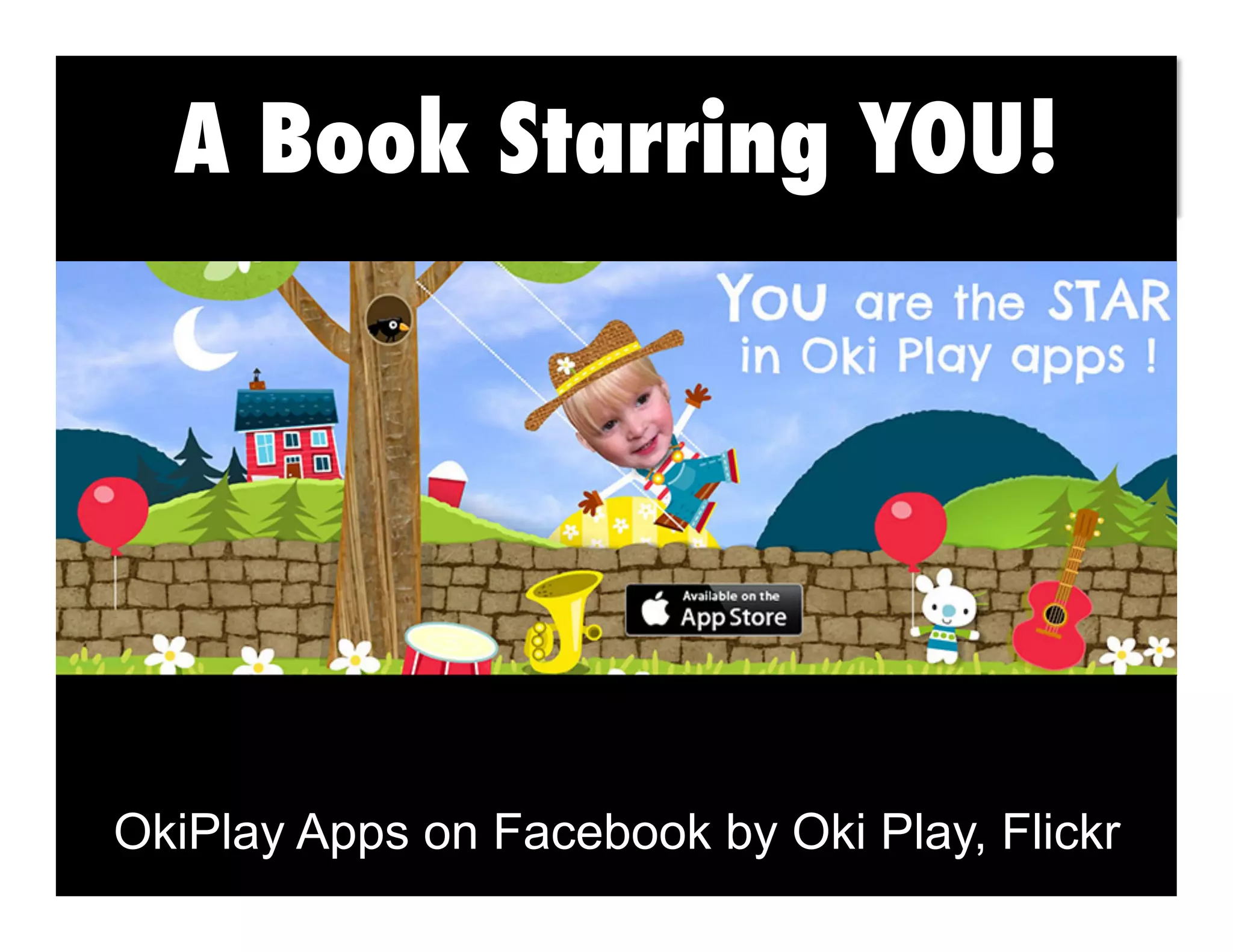 A Book Character Texts
Starring YOU!

OkiPlay Apps on Facebook by Oki Play, Flickr

 