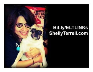 Bit.ly/ELTLINKs
ShellyTerrell.com

 
