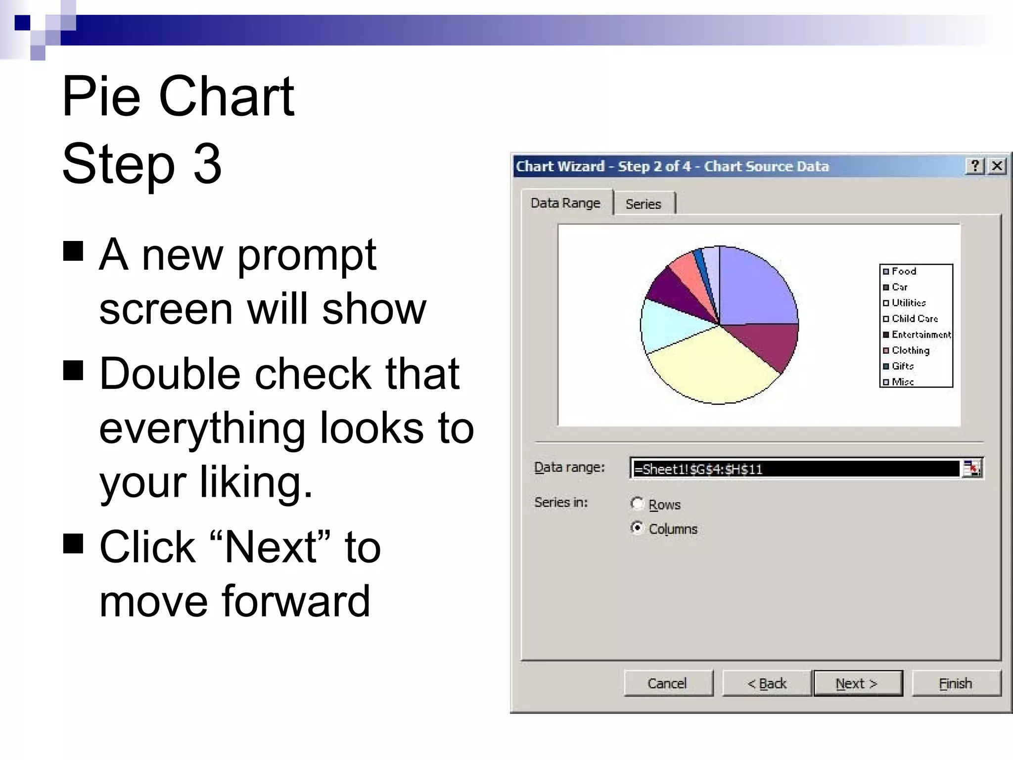 Pie Chart Step 3 A new prompt screen will show Double check that everything looks to your liking. Click “Next” to move forward 
