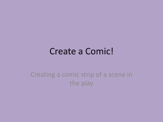 Create a Comic! Creating a comic strip of a scene in the play 